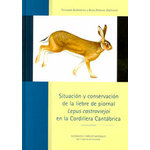 SITUACIÓN Y CONSERVACIÓN DE LA LIEBRE DE PIORNAL (LEPUS CATROVIEJOI) EN LA CORDILLERA CANTÁBRICA