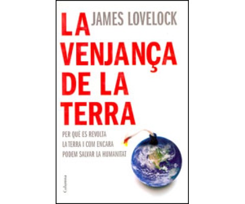 LA VENJANÇA DE LA TERRA. PER QUÈ ES REVOLTA LA TERRA I COM ENCARA PODEM SALVAR LA HUMANITAT