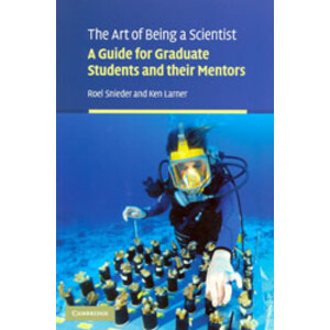 THE ART OF BEIGN A SCIENTIST. A GUIDE FOR GRADUATE STUDENTS AND THEIR MENTORS