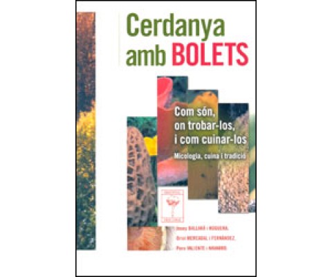 CERDANYA AMB BOLETS. COM SÓN, ON TROBAR-LOS, I COM CUINAR-LOS