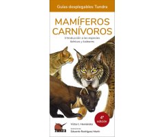 MAMÍFEROS CARNÍVOROS. INTRODUCCIÓN A LAS ESPECIES IBÉRICAS, BALEARES Y CANARIAS. GUÍAS DESPLEGABLES TUNDRA