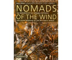 NOMADS OF THE WIND. THE MIGRATION OF THE MONARCH BUTTERFLY AND OTHER WONDERS OF THE BUTTERFLY WORLD         
