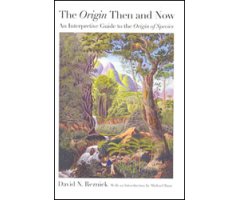 THE ORIGIN THEN AND NOW. AN INTERPRETIVE GUIDE TO THE ORIGIN OF SPECIES       