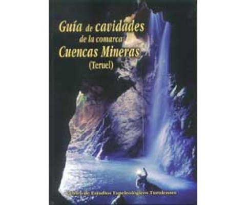 GUÍA DE CAVIDADES DE LA COMARCA CUENCAS MINERAS (TERUEL)