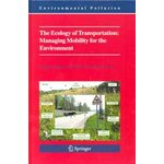 THE ECOLOGY OF TRANSPORTATION.  MANAGING MOBILITY FOR THE ENVIRONMENT