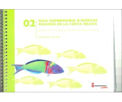 GUIA SUBMERGIBLE D\'ESPÈCIES MARINES DE LA COSTA BRAVA. 02 ELS FONS DE ROCA POC PROFUNDS (COMUNITAT FOTÒFILA)        
