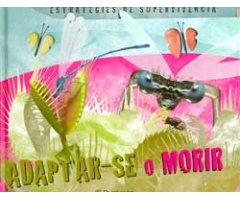ESTRATÈGIES DE SUPERVIVÈNCIA. ADAPTAR-SE O MORIR          