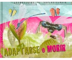 ESTRATEGIAS DE SUPERVIVENCIA. ADAPTARSE O MORIR  