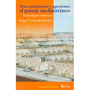MACROURBANISMO Y AGRESIONES AL PAISAJE MEDITERRÁNEO. EL PARADIGMA VALENCIANO