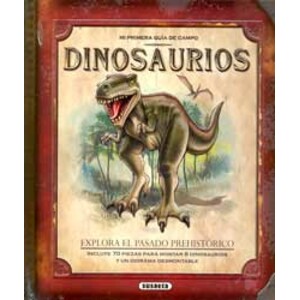 MI PRIMERA GUÍA DE CAMPO. DINOSAURIOS. EXPLORA EL PASADO PREHISTÓRICO