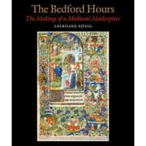 THE BEDFORD HOURS. THE MAKING OF A MEDIEVAL MASTERPIECE