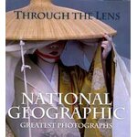 THROUGH THE LENS. NATIONAL GEOGRAPHIC 'S GREATEST PHOTOGRAPHS