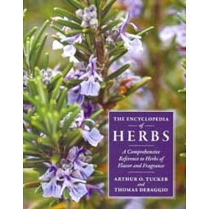 THE ENCYCLOPEDIA OF HERBS. A COMPREHENSIVE REFERENCE TO HERBS OF FLAVOR AND FRANGRANCE