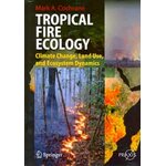 TROPICAL FIRE ECOLOGY. CLIMATE CHANGE, LAND USE, AND ECOSYSTEM DYNAMICS