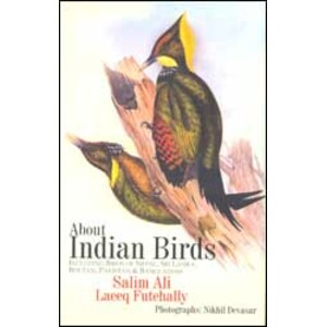ABOUT INDIAN BIRDS. INCLUDING BIRDS OF NEPAL, SRI LANKA, BHUTAN, PAKISTAN & BANGLADESH