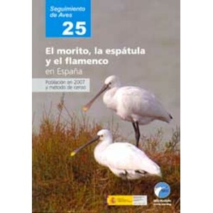 SEGUIMIENTO DE AVES 25. EL MORITO, LA ESPÁTULA Y EL FLAMENCO EN ESPAÑA. POBLACIÓN EN 2007 Y MÉTODO DE CENSO