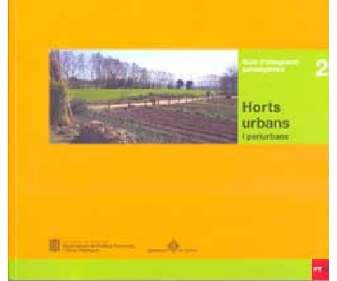 GUIA D'INTEGRACIÓ PAISATGÍSTICA Nº 2. HORTS URBANS I PERIURBANS