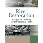 RIVER RESTORATION. MANAGING THE UNCERTAINLY IN RESTORING PHISICAL HABITAT