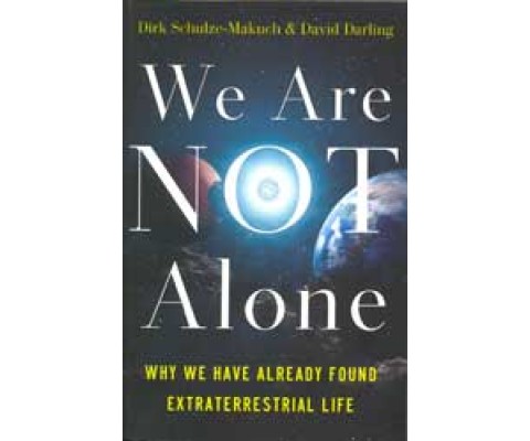 WE ARE NOT ALONE. WHY WE HAVE ALREADY FOUND EXTRATERRESTRIAL LIFE
