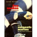 LES SERPENTS MARINS DE NOUVELLE-CALÉDONIE/ SEA SNAKES OF NEW CALEDONIA