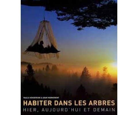 HABITER DANS LES ARBRES: HIER, AUJOURD'HUI ET DEMAIN