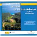LOS CAMINOS DEL AGUA EN LAS ISLAS BALEARES. ACUÍFEROS Y MANANTIALES