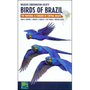 WILDLIFE CONSERVATION SOCIETY. BIRDS OF BRAZIL. THE PANTANAL AND CERRADO OF CENTRAL BRAZIL