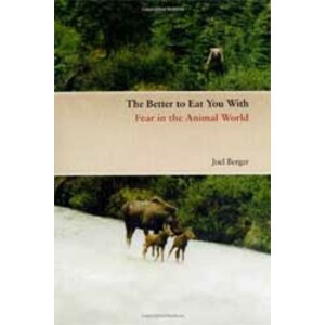 THE BETTER TO EAT YOU WITH. FEAR IN THE ANIMAL WORLD