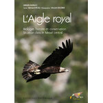 L'AIGLE ROYAL. BIOLOGIE, HISTOIRE ET CONSERVATION. SITUATION DANS LE MASSIC  CENTRAL