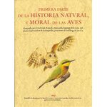 PRIMERA PARTE DE LA HISTORIA NATURAL Y MORAL DE LAS AVES