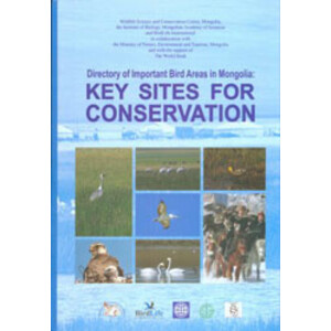 DIRECTORY OF IMPORTANT BIRD AREAS IN MONGOLIA. KEY SITES FOR CONSERVATION