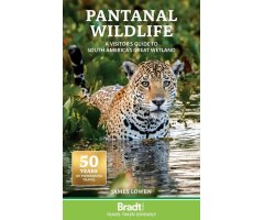 BRADT TRAVEL GUIDE: PANTANAL WILDLIFE. A VISITOR\'S GUIDE TO BRAZIL\'S GREAT WETLAND
