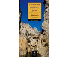 CAMINANT EL PALLARS JUSSÀ. 17 PROPOSTES PER DESCOBRIR LA COMARCA 