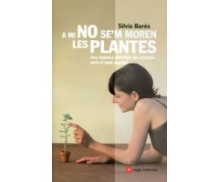 A MI NO SE\'M MOREN LES PLANTES. UNA MANERA DIVERTIDA DE CONVIURE AMB EL MÓN VEGETAL 