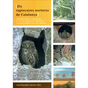 ELS RAPINYAIRES NOCTURNS DE CATALUNYA. BIOLOGIA, GESTIÓ I CONSERVACIÓ DE LES VUIT ESPECIES DE RAPINYAIRES NOCTURNS CATALANS I ELS SEUS HÀBITATS.