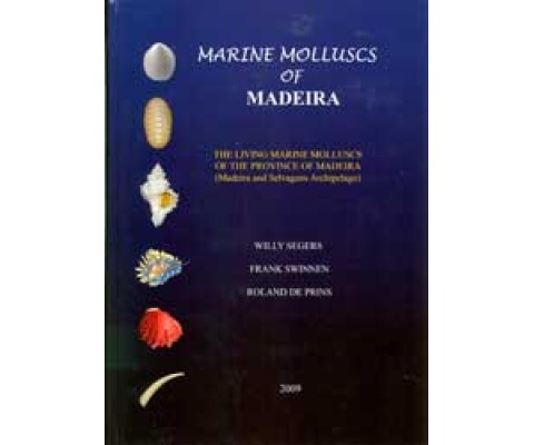 MARINE MOLLUSCS OF MADEIRA. THE LIVING MARINE MOLLUSCS OF THE PROVINCE OF MADEIRA (MADEIRA AND SELVAGENS ARCHIPELAGO)
