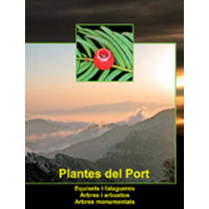 PLANTES DEL PORT VOL. 1 EQUISETS I FALGUERES, ARBRES I ARBUSTOS, ARBRES MONUMENTALS