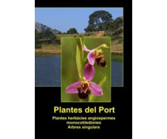 PLANTES DEL PORT VOL. 3 PLANTES HERBÀCIES, ANGIOSPERMES MONOCOTILEDÒNIES, ARBRES SINGULARS 2