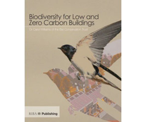 BIODIVERSITY FOR LOW AND ZERO CARBON BUILDINGS: A TECHNICAL GUIDE FOR NEW BUILD
