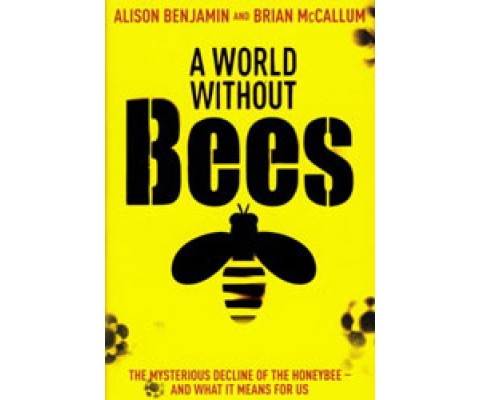 A WORLD WITHOUT BEES