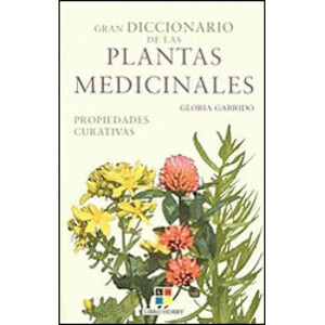GRAN DICCIONARIO DE LAS PLANTAS MEDICINALES. PROPIEDADES CURATIVAS