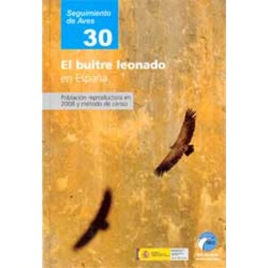 SEGUIMIENTO DE AVES 30. EL BUITRE LEONADO EN ESPAÑA. POBLACIÓN REPRODUCTORA EN 2008 Y MÉTODO DE CENSO