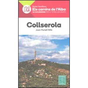 GUIES FAMILIARS ELS CAMINS DE L'ALBA. COLLSEROLA. 20 EXCURSIONS PER A TOTES LES EDATS