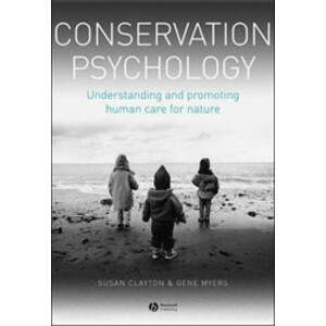 CONSERVATION PSYCHOLOGY: UNDERSTANDING AND PROMOTING HUMAN CARE FOR NATURE