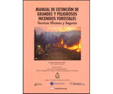 MANUAL DE EXTINCIÓN DE GRANDES Y PELIGROSOS INCENDIOS FORESTALES. TÉCNICAS EFICACES Y SEGURAS