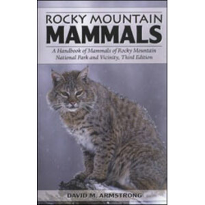 ROCKY MOUNTAIN MAMMALS. A HANDBOOK OF MAMMALS OF ROCKY MOUNTAIN NATIONAL PARK AND VICINITY