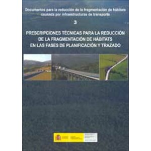 PRESCRIPCIONES TÉCNICAS PARA LA REDUCCIÓN DE LA FRAGMENTACIÓN DE HÁBITATS EN LAS FASES DE PLANIFICACIÓN Y TRAZADO