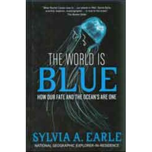 THE WORLD IS BLUE: HOW OUR FATE AND THE OCEAN'S ARE ONE
