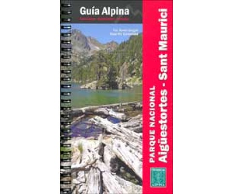 GUIA ALPINA. PARQUE NACIONAL AIGÜESTORTES- SANT MAURICI. EXCURSIONES, ASCENSIONES, TRAVESÍAS