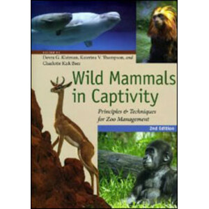WILD MAMMALS IN CAPTIVITY: PRINCIPLES AND TECHNIQUES FOR ZOO MANAGEMENT